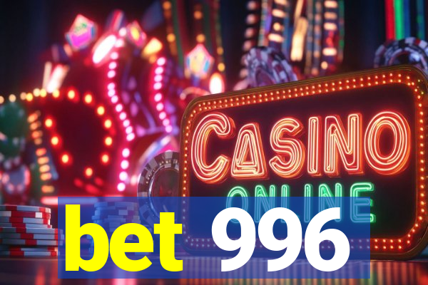 bet 996